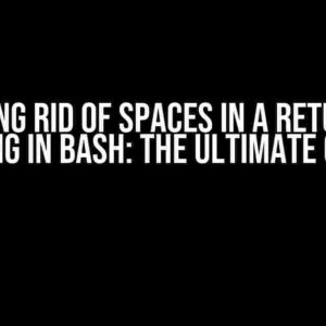 Getting Rid of Spaces in a Returned String in Bash: The Ultimate Guide