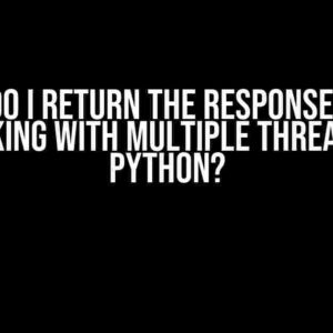 How do I return the response when working with multiple threads in Python?