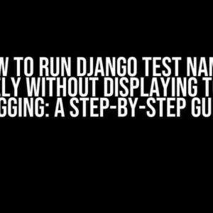 How to Run Django Test Names Verbosely Without Displaying Too Much Logging: A Step-by-Step Guide