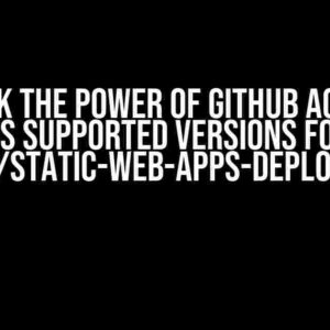 Unlock the Power of GitHub Actions: Node.js Supported Versions for ‘Run Azure/static-web-apps-deploy@v1’